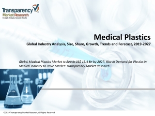 Medical Plastics Market Volume Analysis, Segments, Value Share and Key Trends 2027