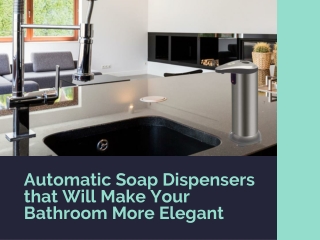 Automatic Soap Dispensers that Will Make Your Bathroom More Elegant