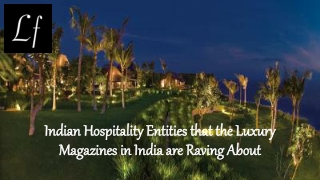 Indian Hospitality Entities that the Luxury Magazines in India are Raving About