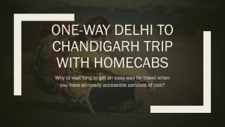 One-way Delhi to Chandigarh trip with Homecabs