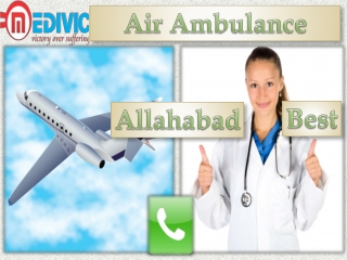 Medivic Aviation Air Ambulance Service Available in Allahabad and Dibrugarh at Low Cost