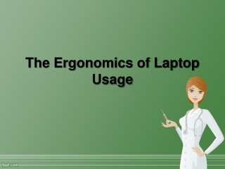 The Ergonomics of Laptop Usage