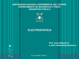 UNIVERSIDAD NACIONAL EXPERIMENTAL DEL TACHIRA DEPARTAMENTO DE MATEMATICA Y FISICA ASIGNATURA FISICA II