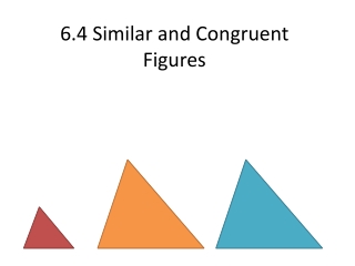 6.4 Similar and Congruent Figures