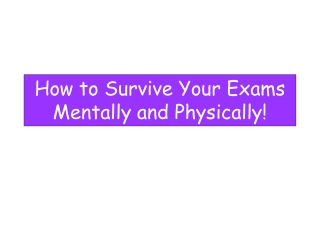 How to Survive Your Exams Mentally and Physically!