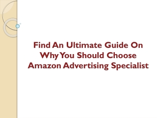 Find An Ultimate Guide On Why You Should Choose Amazon Advertising Specialist