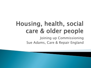 Housing, health, social care &amp; older people