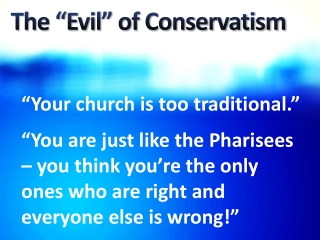 The “Evil” of Conservatism