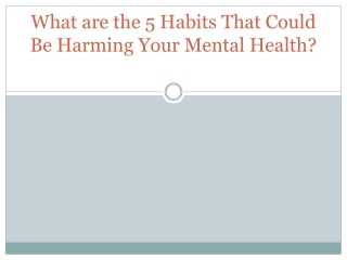 5 Habits That Could Be Harming Your Mental Health