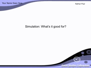 Simulation: What’s it good for?