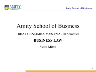 Amity School of Business BBA ( GEN),IMBA,M&amp;S,F&amp;A- III Semester BUSINESS LAW Swati Mittal