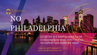 No Philadelphia Charter Bus Rental Should Be Considered if They Don’t Focus on Safety and Support First
