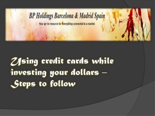Using credit cards while investing your dollars – Steps to f