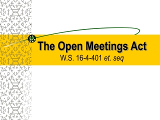 The Open Meetings Act W.S. 16-4-401 et. seq