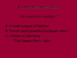 The Years in b/w the Wars “the search for stability”
