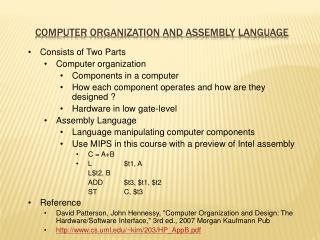Consists of Two Parts Computer organization Components in a computer How each component operates and how are they design