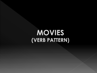 MOVIES (VERB PATTERN)