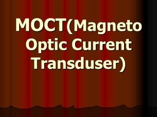 MOCT (Magneto Optic Current Transduser )