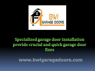 Specialized garage door installation provide crucial and quick garage door fixes