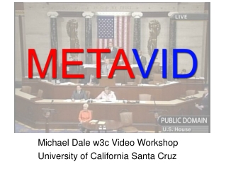 Michael Dale w3c Video Workshop University of California Santa Cruz