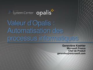 Valeur d’ Opalis : Automatisation des processus informatiques