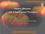 Object Lessons: Like a Halloween Pumpkin