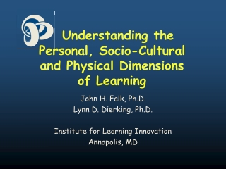 Understanding the Personal, Socio-Cultural and Physical Dimensions of Learning
