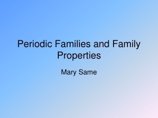 Periodic Families and Family Properties