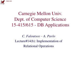 Carnegie Mellon Univ. Dept. of Computer Science 15-415/615 - DB Applications