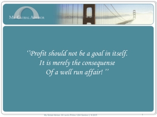 ‘’Profit should not be a goal in itself. It is merely the consequense Of a well run affair! ’’