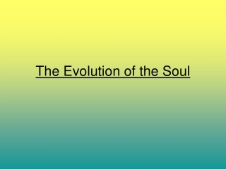 The Evolution of the Soul