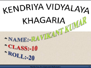 NAME:- RAVIKANT KUMAR CLASS:-10 ROLL:-20