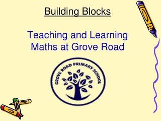 Building Blocks Teaching and Learning Maths at Grove Road