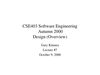 CSE403 Software Engineering Autumn 2000 Design (Overview)