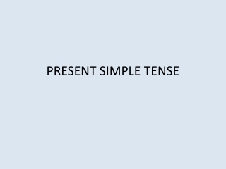 PRESENT SIMPLE TENSE