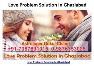 LOVE PROBLEM SOLUTION IN GHAZIABAD | BABA JI | 91-7087691015, 0-9876353028 | ASTROLOGER GOKUL CHAND