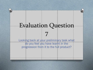 Evaluation Question 7