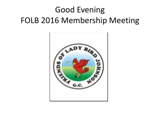 Good Evening FOLB 2016 Membership Meeting