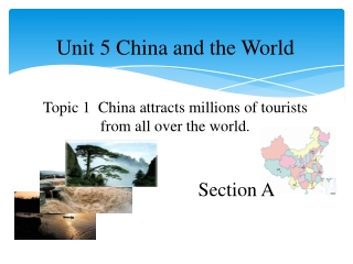 Unit 5 China and the World Topic 1 China attracts millions of tourists from all over the world.