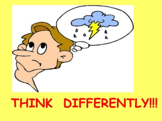 THINK DIFFERENTLY!!!