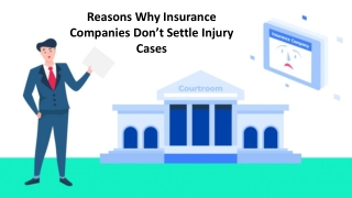 The Top Reasons Why Insurance Companies Don’t Settle Injury Cases