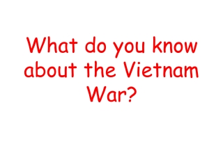 What do you know about the Vietnam War?