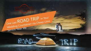 One Last Road Trip in Your Wedding Countdown via Cheap Limo Service Near Me