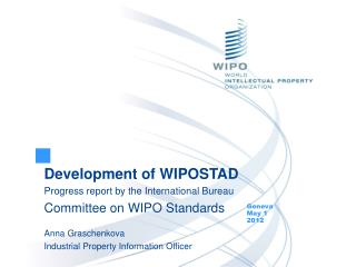 Development of WIPOSTAD Progress report by the International Bureau Committee on WIPO Standards
