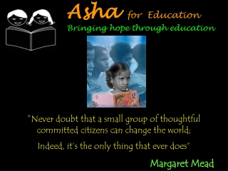 “ Never doubt that a small group of thoughtful committed citizens can change the world;