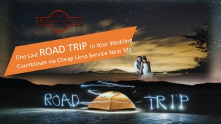 One Last Road Trip in Your Wedding Countdown via Limo Service Near Me