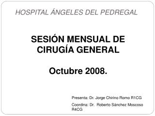 SESIÓN MENSUAL DE CIRUGÍA GENERAL Octubre 2008.