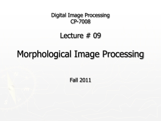 Digital Image Processing CP-7008 Lecture # 09 Morphological Image Processing