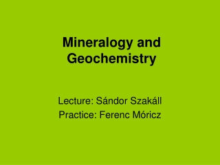 Mineralogy and Geochemistry