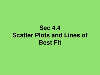 Sec 4.4 Scatter Plots and Lines of Best Fit